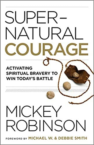 Supernatural Courage: Activating Spiritual Bravery to Win Today's Battle Book
